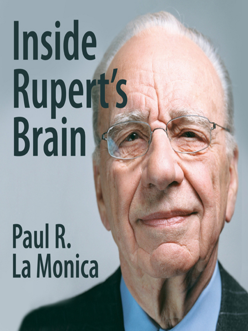 Title details for Inside Rupert's Brain by Paul R. LaMonica - Available